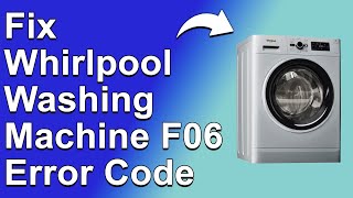 Whirlpool Washing Machine F06 Error Code Control Board Problem  How To Solve Error F06 [upl. by Paquito]