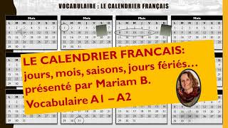 Le calendrier français date jours mois jours fériés saisons Vocabulaire A1A2 [upl. by Htelimay267]