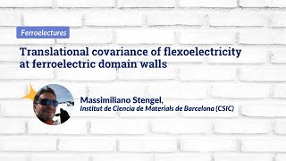 Massimiliano Stengel  Translational covariance of flexoelectricity at ferroelectric domain wall [upl. by Mota]