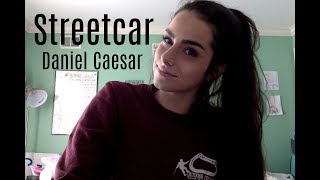 Streetcar By Daniel Caesar Cover [upl. by Ferren]