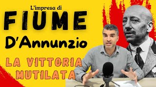 DAnnunzio e limpresa di Fiume la Vittoria Mutilata nel Primo Dopoguerra Italiano [upl. by Flavius]