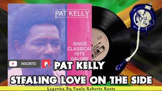 PAT KELLY  STEALING LOVE ON THE SIDE LEGENDA BY PAULO ROBERTO ROOTS [upl. by Casper622]