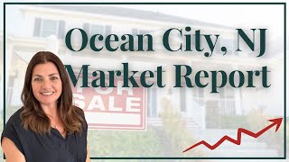 Ocean City NJ Real Estate Market Report [upl. by Evilc179]