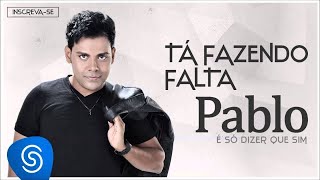 Pablo  Tá Fazendo Falta É Só Dizer Que Sim Áudio Oficial [upl. by Akirdnwahs]