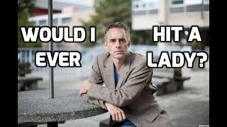 Jordan Peterson Would I Ever Hit A Woman [upl. by Cassandra]