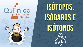 Isótopos isóbaros e isótonos  QUÍMICA GERAL  Prof Emiliano [upl. by Zorine]