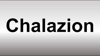 How to Pronounce Chalazion [upl. by Court]