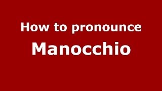 How to pronounce Manocchio ItalianItaly  PronounceNamescom [upl. by Kcinemod]