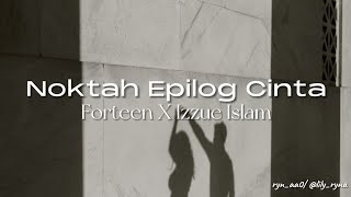 Forteen x Izzue Islam  Noktah Epilog Cinta Official Music Video [upl. by Atiuqihc35]