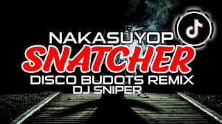 NAKASUYOP HOLDUP SNATCHER DJ SNIPER TIK TOK DISCO BUDOTS REMIX [upl. by Tnahs]