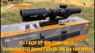 NEW Primary Arms SLx 16x24 SFP Rifle Scope Gen IV ACSS Aurora 762x39300 BLK Yard Reticle [upl. by Sydney]