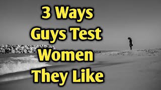 3 Ways Guys Test Women They Like [upl. by Roderich364]