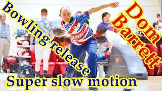 【Dom Barrett】Bowling release Super slow motion【ボウリング】 [upl. by Abeh]