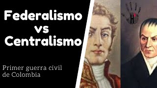 Federalismo vs Centralismo en Colombia Conflicto Armado de Colombia Siglo 19 capítulo 1 [upl. by Ayr]