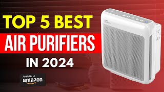 Top 5 Best Air Purifiers 2024  Buyers Guide amp Reviews [upl. by David]