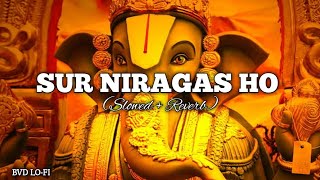 Sur Niragas Ho Lofi  Katyar Kaljat Ghusli Slowed  Reverb Ganpati Song  Mind Relaxing Song [upl. by Winchell]