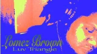 Lomez Brown  Luv Triangle Official Audio [upl. by Ostap]