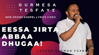 Gurmesa Tesfaye Eessa Jirta Abbaa Dhugaa Oromo spiritual song httpsyoutubeN3xXriavW2Q [upl. by Mharba771]