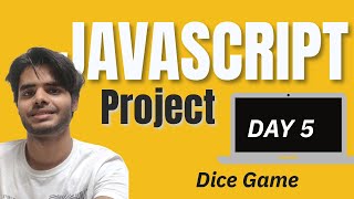 Day 5  Dice Game  Javascript Mini Project BUT [upl. by Yhtomot575]