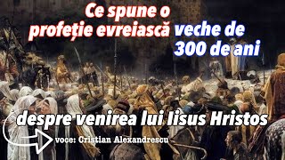 Ce Spune O Profetie Evreiasca Veche De 300 Ani Despre Venirea Lui Iisus Hristos [upl. by Marylynne]