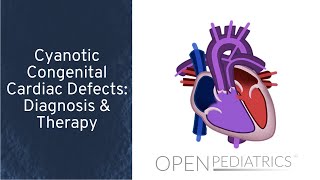 Cyanotic Congenital Cardiac Defects Diagnosis amp Therapy by T Kulik et al  OPENPediatrics [upl. by Yerxa867]