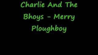 Charlie And The Bhoys  Merry Ploughboy [upl. by Atival997]