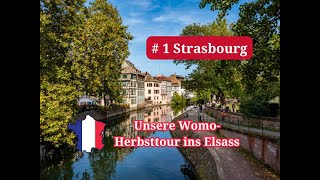 Unsere WomoHerbsttour ins Elsass 2909  101023 1 Anreise amp Besuch in Strasbourg [upl. by Lemuel]