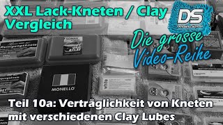 XXL AutolackKneten  Clay Vergleich Teil 10a  Vergträglichkeit von Kneten mit Clay Lubes [upl. by Tonl]