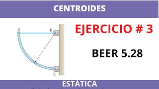 Centroide de una barra circular  Hallar la tensión en el cable y reacción en C  Beer 528 [upl. by Naginnarb]