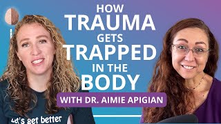 How Trauma Gets Trapped in the Body w Dr Aimie Apigian Understanding Trauma in the Nervous System [upl. by Styles]