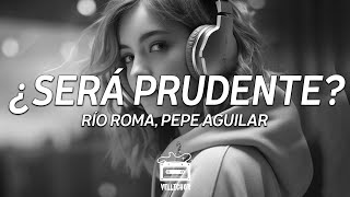 Río Roma Pepe Aguilar  ¿Será Prudente Letra [upl. by Drus]