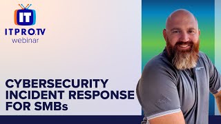 Cybersecurity Incident Response for Small to MidSized Businesses  ITProTV Webinar Teaser [upl. by Lilybelle839]