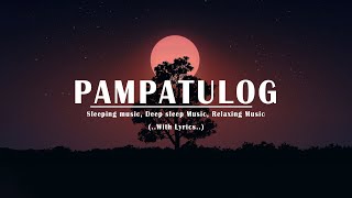 PAMPATULOG 2024  Lyrics  Relaxing Love Songs Of All Time Sleeping Music  Deep Sleep Music [upl. by Erme578]