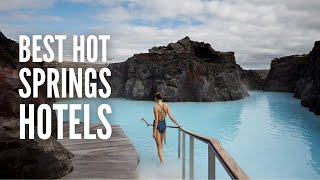 23 Best Hot Spring Hotels in the World in 2024 [upl. by Eelta]