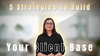 Build Your Client Base With These 5 Strategies [upl. by Eboj96]