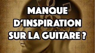 Manque dinspiration sur la guitare  Le Guitarvlog avec Sebastien Zunino  Tuto guitare [upl. by Forrest]