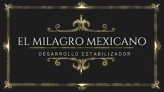 Milagro mexicano o desarrollo estabilizador y sus presidentes Todo lo que debes saber [upl. by Aniarrol]