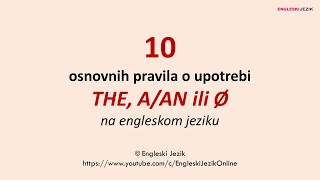 10 osnovnih pravila o upotrebi THE AAN ili Ø na engleskom jeziku  Članovi na engleskom jeziku [upl. by Geer]