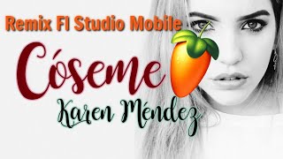 Cóseme Karen Mendez  Remix Fl Studio Mobile [upl. by Yatnohs]