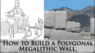 ILLUSTRATED How to Build a Polygonal Megalithic Wall Like Sacsayhuaman Peru [upl. by Binni264]