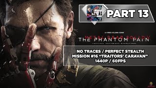 Metal Gear Solid 5 Walkthrough  No Traces  Perfect Stealth  Mission 16 quotTraitors Caravanquot [upl. by Nnylhsa]