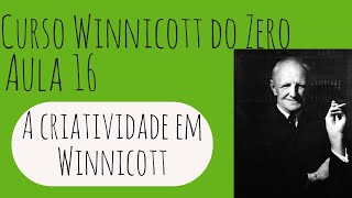 A criatividade em Winnicott  Curso Winnicott do Zero Aula 16 [upl. by Yun930]