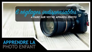 6 réglages photos indispensables pour votre appareil photo [upl. by Friedlander497]