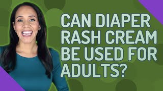 Can diaper rash cream be used for adults [upl. by Eudosia]