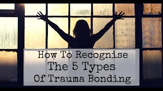 How To Recognise The 5 Types of Trauma Bonding [upl. by Asile490]