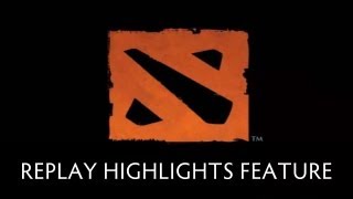 Dota 2 Replay Highlights Feature [upl. by Ylrebmi354]