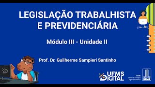 UFMS Digital Legislação Trabalhista e Previdenciária  Módulo 3  Unidade 2 [upl. by Mehs]