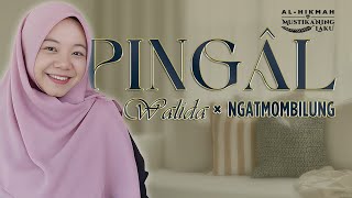 Pingal  Walidatun Nafiah  ngatmombilung  AHML Musik [upl. by Aerbua399]