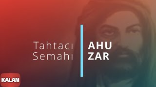 Ahuzar  Tahtacı Semahı I Alevilere Kalan II © 2015 Kalan Müzik [upl. by Eilhsa]