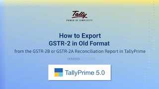 How to Export GSTR2 in Old Format from the GSTR2B or GSTR2A Reconciliation Report in TallyPrime [upl. by Neau]